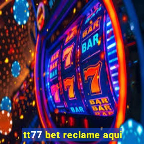 tt77 bet reclame aqui